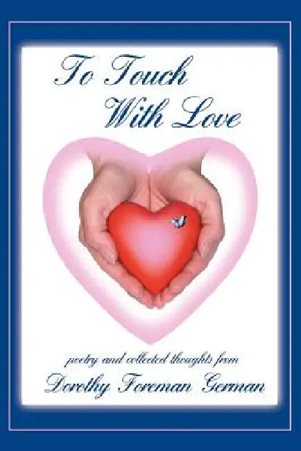 To Touch With Love by Dorothy Foreman German