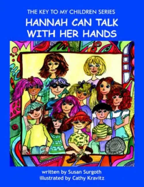 The Key to My Children: Hannah Can Talk with Her Hands by Susan Surgoth