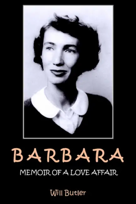 Barbara: Memoir of a Love Affair by Will Butler