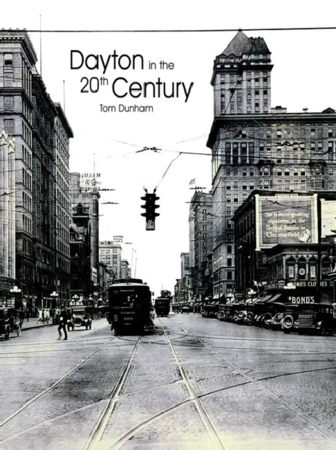 Dayton in the 20th Century by Tom Dunham