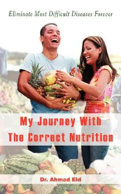 My Journey With The Correct Nutrition by Ahmad Eid