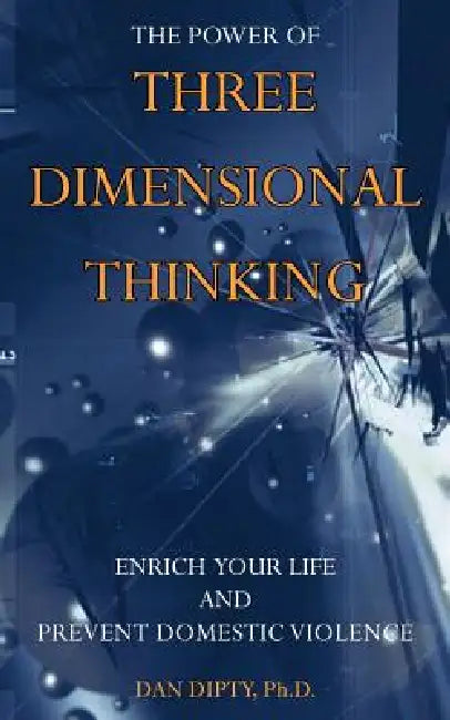 The Power of Three Dimensional Thinking by Dan Dipty