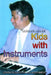 Kids with Instruments: Learn to Solo for All Instruments by Derrick Coles
