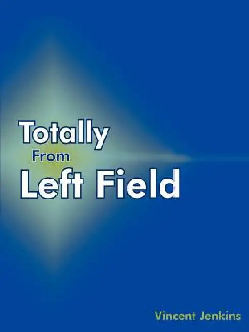 Totally From Left Field by Vincent Jenkins