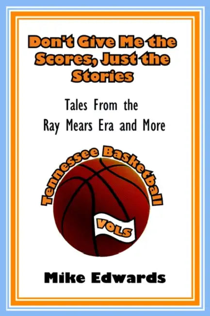Don't Give Me the Scores, Just the Stories by Mike Edwards