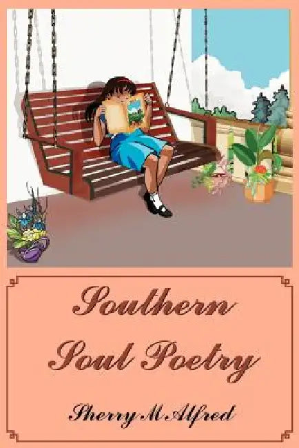 Southern Soul Poetry by Sherry M. Alfred