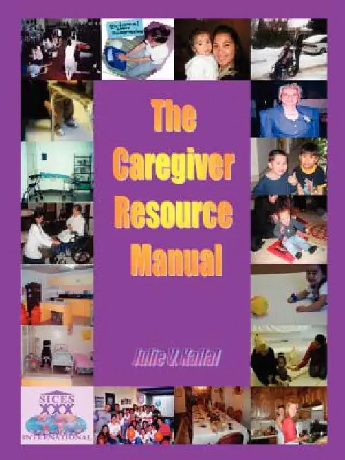 The Caregiver Resource Manual by Julie V. Kallal