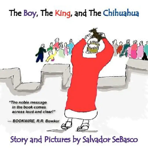 The Boy, The King, and The Chihuahua by Salvador SeBasco
