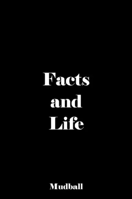 Facts and Life: Unabridged by Mudball