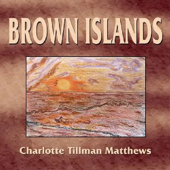 Brown Islands by Charlotte Tillman Matthews