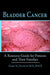 Bladder Cancer: A Resource Guide for Patients and Their Families by Gary N. Dunetz Facs