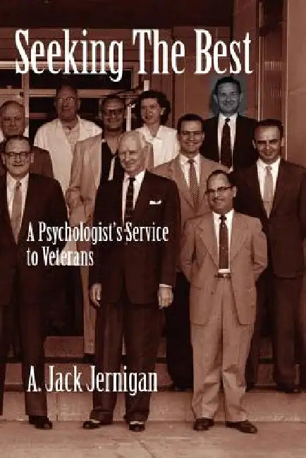 Seeking the Best: Psychological Service to Veterans by A. Jack Jernigan