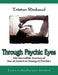 Through Psychic Eyes: The Incredible Journey of One of America's Youngest Psychics by Tristan Rimbaud
