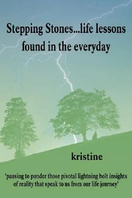 Stepping Stones...life lessons found in the everyday by Kristine