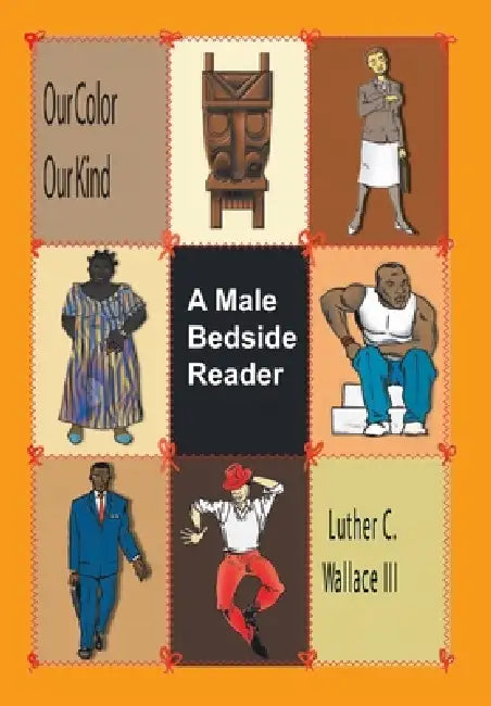 Our Color Our Kind: a Male Bedside Reader by III Wallace Luther C.
