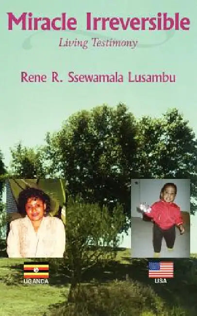 Miracle Irreversible by Rene R. Ssewamala Lusambu