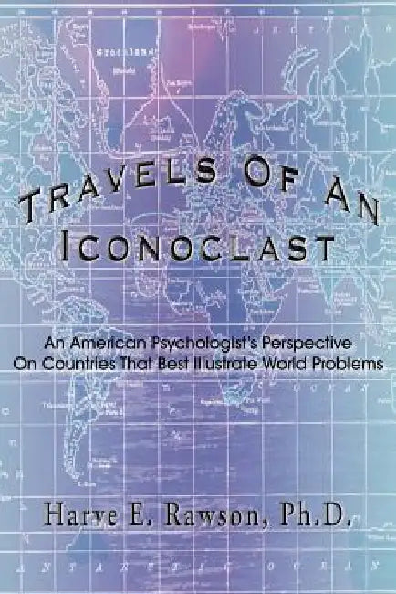 Travels Of An Iconoclast by Harve E. Rawson