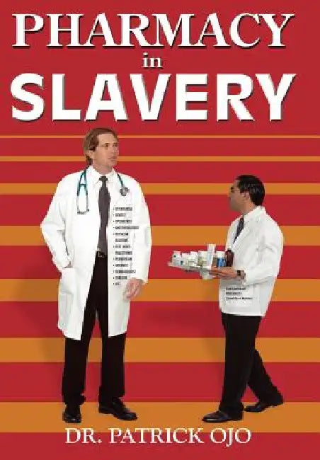 Pharmacy In Slavery by Patrick Ojo