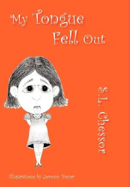 My Tongue Fell Out by S. L. Chessor