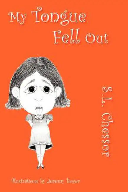 My Tongue Fell Out by S. L. Chessor