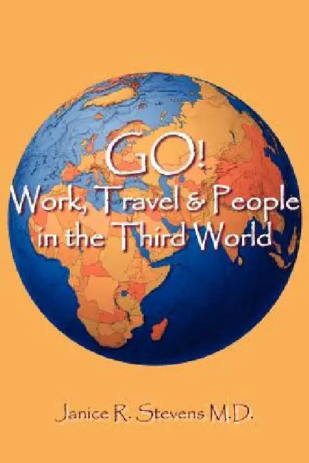 GO! Work, Travel & People in the Third World by Janice R. Stevens