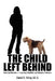 The Child Left Behind: Brain Inefficiencies = Learning Disabilities and Behavior Problems by Daniel K. Shirey Ed D.
