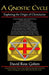 A Gnostic Cycle: Exploring the Origin of Christianity by David Ross Goben