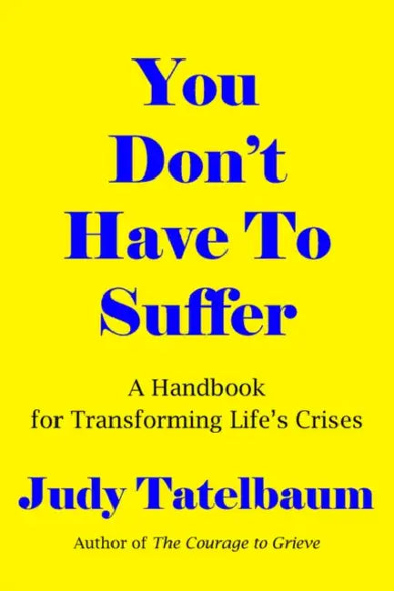 You Don't Have To Suffer by Judy Tatelbaum