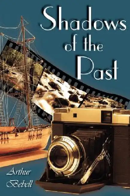 Shadows of the Past by Arthur Bebell