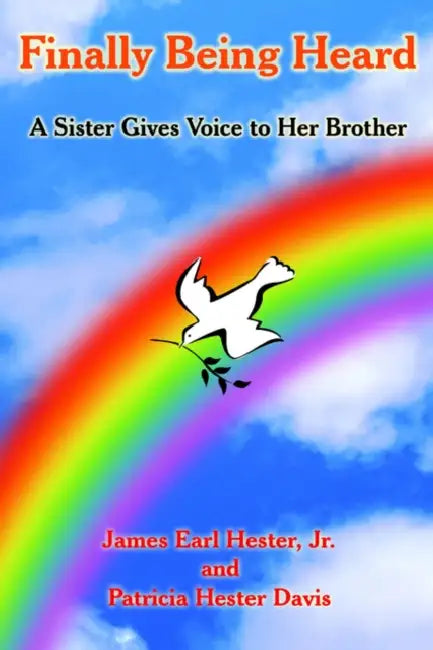 Finally Being Heard by Jr. Hester James Earl, Patricia Hester Davis