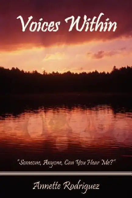 Voices Within: "Someone, Anyone, Can You Hear Me?" by Annette Rodriguez