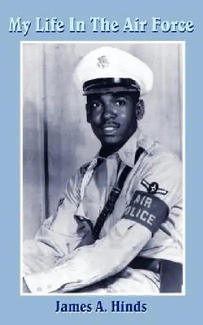 My Life in the Air Force by James A. Hinds
