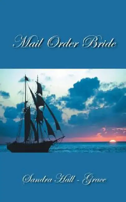 Mail Order Bride by Sandra Hall -. Grace