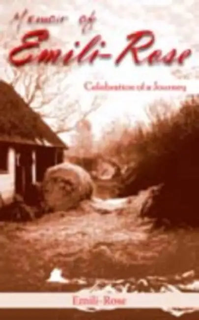 Memoir of Emili-Rose: Celebration of a Journey by Rosie Broughton