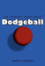 The Complete Book about Dodgeball by Andy Keyes
