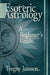 Esoteric Astrology: A Beginner's guide by Torgny Jansson
