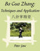 Ba Gua Zhang: Techniques and Application by Peter Jaw