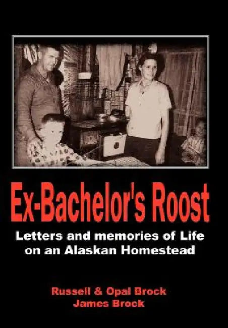 Ex-Bachelor's Roost by Russell Brock, Opal Brock, James Brock