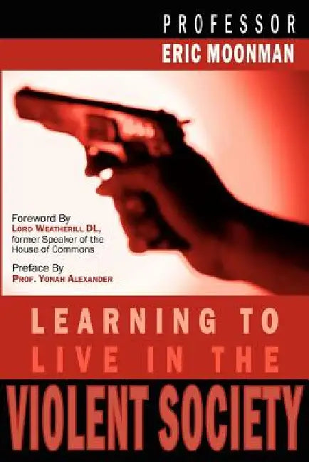 Learning to Live in the Violent Society by Eric Moonman