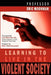 Learning to Live in the Violent Society by Eric Moonman