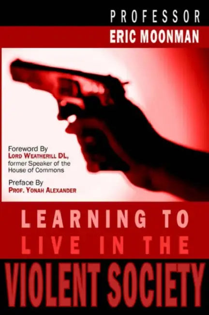 Learning To Live In The Violent Society by Eric Moonman