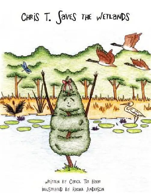 Chris T. Saves the Wetlands by Carol Ter Haar