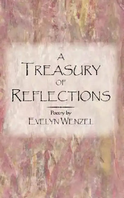 A Treasury of Reflections by Evelyn Wenzel