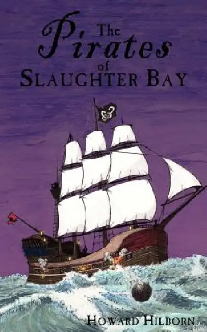 The Pirates of Slaughter Bay by Howard Hilborn