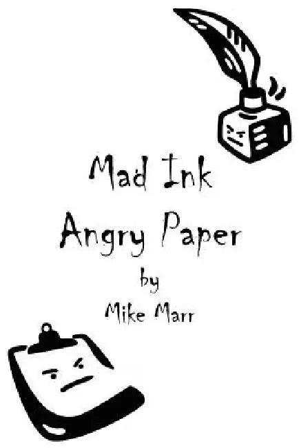 Mad Ink Angry Paper by Mike Marr