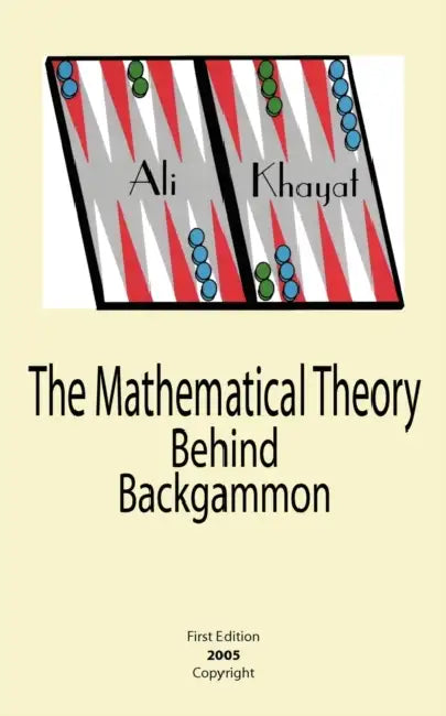 The Mathematical Theory Behind Backgammon by Ali Khayat