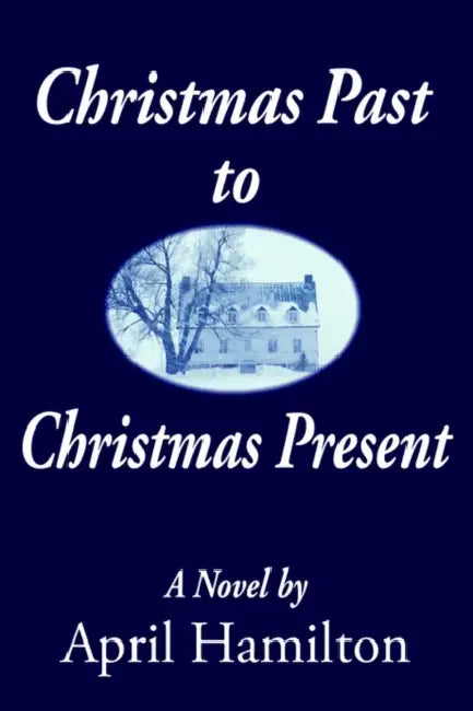 Christmas Past to Christmas Present by April Hamilton