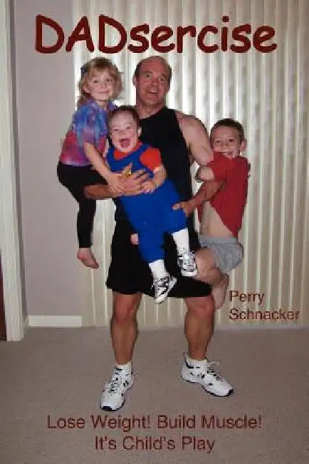 DADsercise by Perry Schnacker