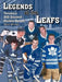 Legends Of the Leafs: Toronto's 200 Greatest Hockey Heroes by Bruce Meharg