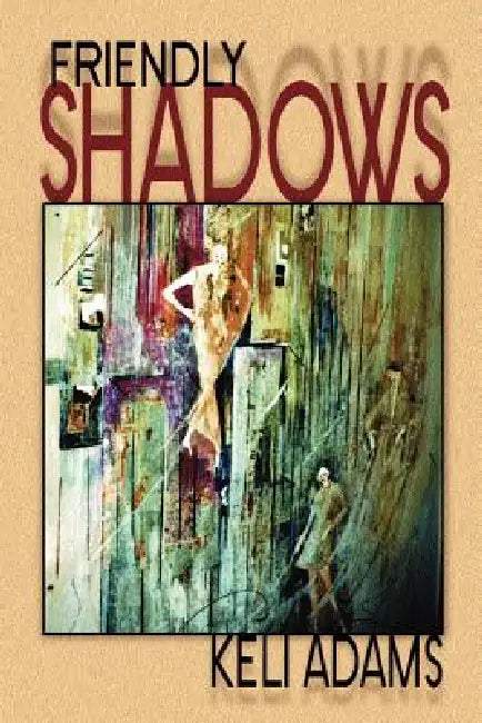 Friendly Shadows by Keli Adams